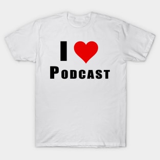 I Love Podcast T-Shirt